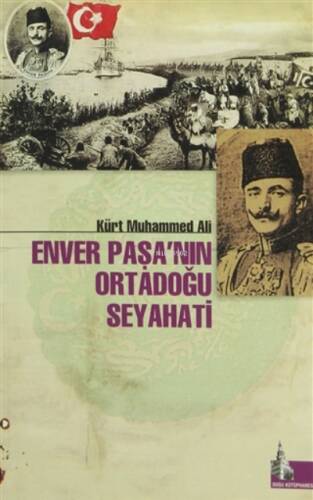 Enver Paşa'nın Ortadoğu Seyahati - 1