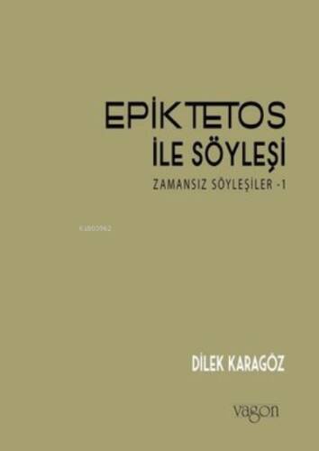 Epiktetos ile Söyleşi: ;Zamansız Söyleşiler-1 - 1