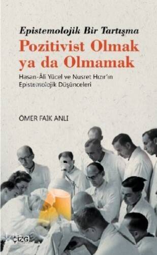 Epistemolojik Bir Tartışma; Pozitivist Olmak ya da Olmamak Hasan-Âli Yücel ve Nusret Hızır'ın Epistemolojik Düşünceleri - 1