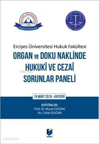 Erciyes Üniversitesi Hukuk Fakültesi Organ ve Doku Naklinde Hukuki ve Cezai Sorunlar Paneli - 1