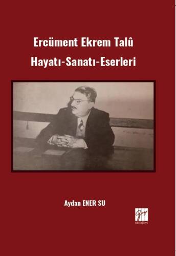 Ercüment Ekrem Talû - Hayatı-Sanatı-Eserleri - 1