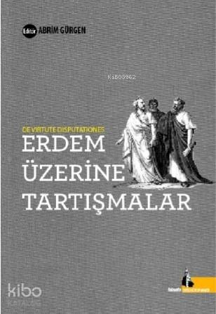 Erdem Üzerine Tartışmalar - 1