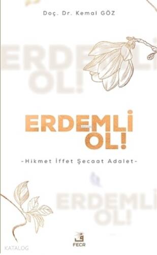 Erdemli Ol!;Hikmet İffet Şecaat Adalet - 1