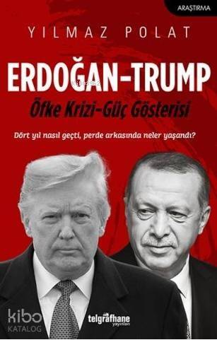 Erdoğan - Trump; Öfke Krizi - Güç Gösterisi - 1