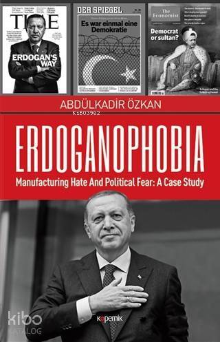 Erdoganophobia; Manufacturing Hate and Political Fear: A Case Study - 1