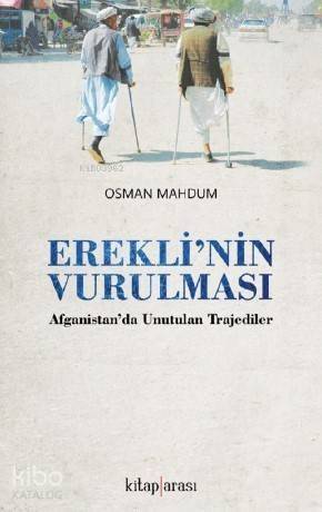 Erekli'nin Vurulması; (Afganistan'da Unutulmuş Trajediler) - 1