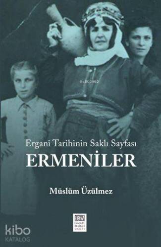 Ergani Tarihinin Saklı Sayfası: Ermeniler - 1