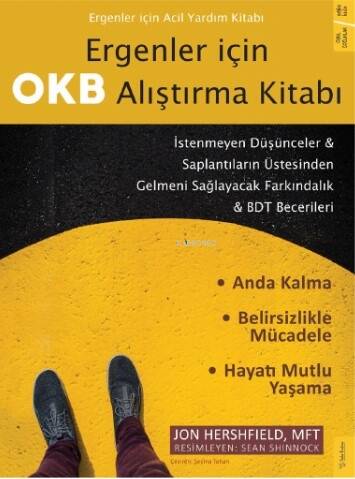 Ergenler için OKB Alıştırma Kitabı - İstenmeyen Düşünceler & Saplantıların Üstesinden Gelmeni Sağlayacak Farkındalık & BDT Becerileri - 1