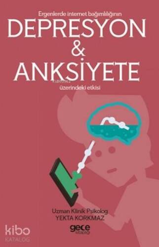 Ergenlerde İnternet Bağımşığının Depresyon ve Anksiyete Etkisi - 1