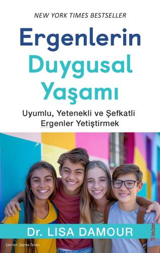 Ergenlerin Duygusal Yaşamı;Uyumlu, Yetenekli ve Şefkatli Ergenler Yetiştirmek - 1