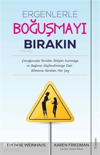 Ergenlerle Boğuşmayı Bırakın; Çocuğunuzla Yeniden İletişim Kurmaya ve Bağınızı Güçlendirmeye Dair Bilmeniz Gereken Her Şey - 1