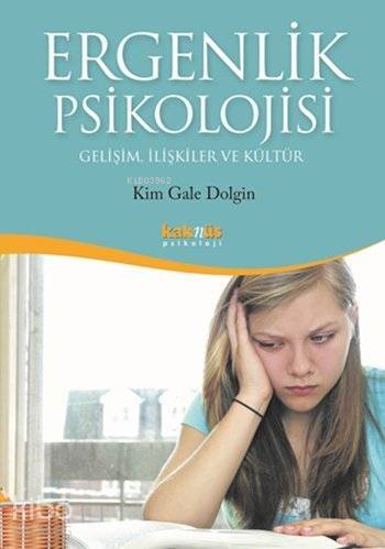 Ergenlik Psikolojisi; Gelişim, İlişkiler ve Kültür - 1