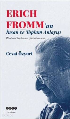 Eric Fromm'un İnsan ve Toplum Anlayışı; Modern Toplumun Çözümlenmesi - 1