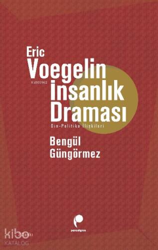 Eric Voegelin İnsanlık Draması; Din - Politika İlişkileri - 1