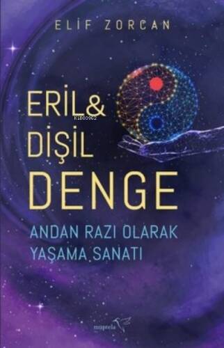 Eril ve Dişil Denge;Andan Razı Olarak Yaşama Sanatı - 1