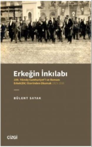 Erkeğin İnkılabı - 100 Yılında Cumhuriyet'i ve Romanı Erkek(lik) Üzerinden Okumak 1923-1938 - 1