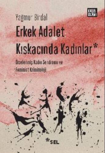 Erkek Adalet Kıskacında Kadınlar: ;Örselenmiş Kadın Sendromu ve Feminist Kriminoloji - 1