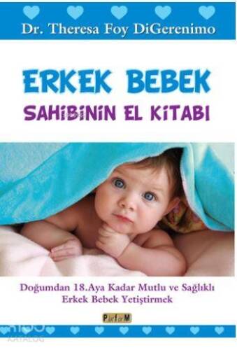 Erkek Bebek Sahibinin El Kitabı; Doğumdan 18. Aya Kadar Mutlu ve Sağlıklı Erkek Bebek Yetiştirmek - 1