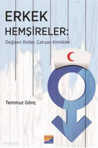 Erkek Hemşireler; Değişen Roller,Çatışan Kimlikler - 1