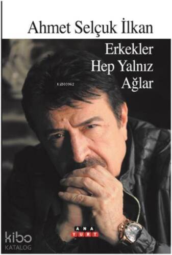 Erkekler Hep Yalnız Ağlar - 1