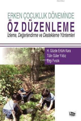 Erken Çocukluk Döneminde Öz Düzenleme; İzleme, Değerlendirme ve Destekleme Yöntemleri - 1