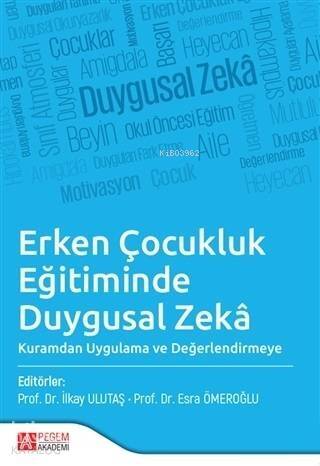 Erken Çocukluk Eğitiminde Duygusal Zeka; Kuramdan Uygulama ve Değerlendirmeye - 1