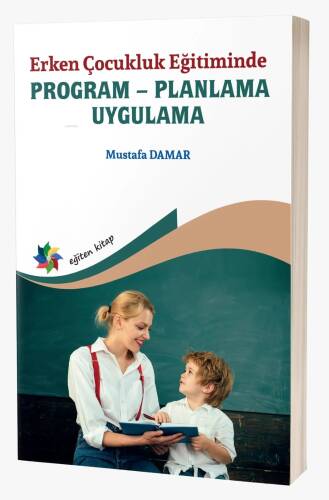 Erken Çocukluk Eğitiminde ;Program – Planlama - Uygulama - 1