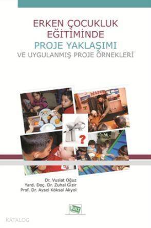 Erken Çocukluk Eğitiminde Proje Yaklaşımı ve Uygulanmış Proje Örnekleri - 1