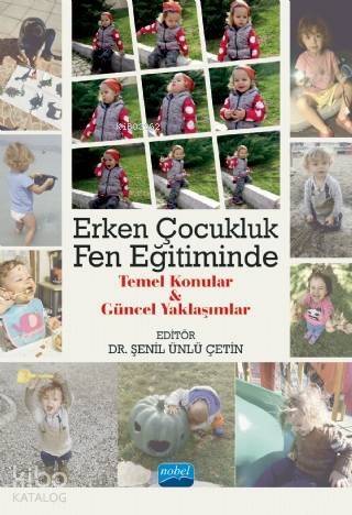 Erken Çocukluk Fen Eğitiminde Temel Konular ve Güncel Yaklaşımlar - 1