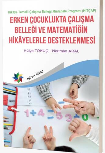 Erken Çocuklukta Çalışma Belleği ve Matematiğin Hikayelerle Desteklenmesi;Hikaye Temelli Çalışma Belleği Müdahale Programı (HİTÇAP) - 1