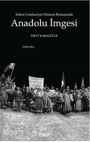 Erken Cumhuriyet Dönemi Romanında Anadolu İmgesi - 1