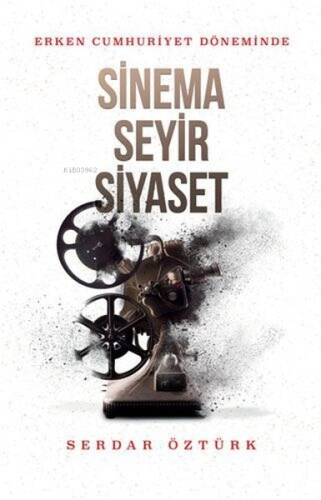 Erken Cumhuriyet Döneminde Sinema, Seyir, Siyaset - 1