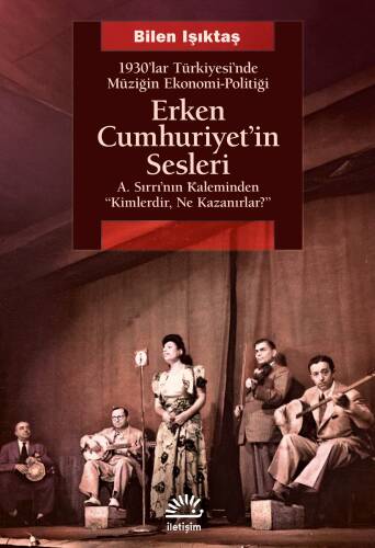 Erken Cumhuriyet'in Sesleri;1930'lar Türkiyesi'nde Müziğin Ekonomi-Politiği A.Sırrı'nın Kaleminden 