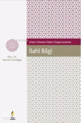 Erken Dönem İslam Düşüncesinde İlahi Bilgi - 1