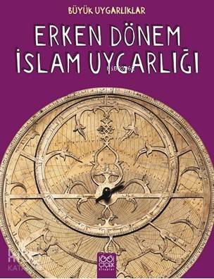 Erken Dönem İslam Uygarlığı; Büyük Uygarlıklar - 1