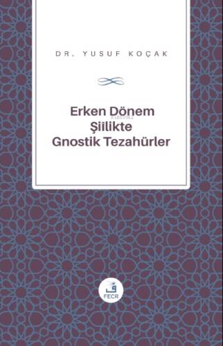 Erken Dönem Şiîlik'te Gnostik Tezahürler - 1