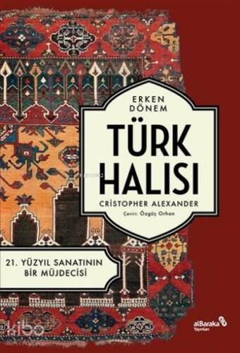 Erken Dönem Türk Halısı;21. Yüzyıl Sanatının Bir Müjdecisi - 1