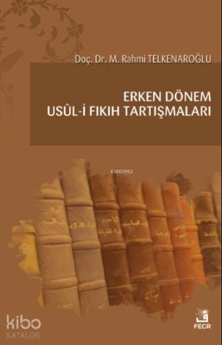 Erken Dönem Usûl-i Fıkıh Tartışmaları - 1