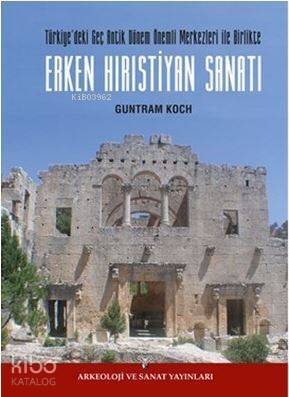 Erken Hırıstiyan Sanatı; Türkiye'de Geç Antik Dönem Önemli Merkezleri İle Birlikte - 1