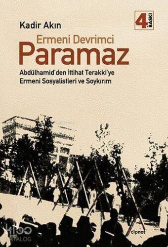 Ermeni Devrimci Paramaz; Abdülhamid'den İttihat Terakki'ye Ermeni Sosyalistleri ve Soykırım - 1