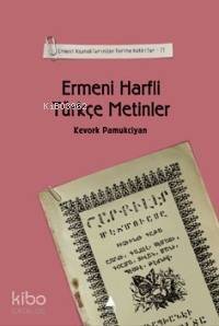 Ermeni Harfli Türkçe Metinler; Ermeni Kaynaklardan Tarihe Katkılar II - 1