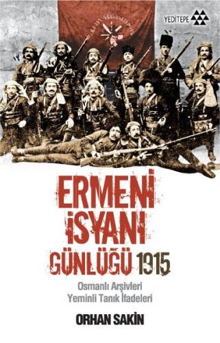 Ermeni İsyanı Günlüğü 1915; Osmanlı Arşivleri Yeminli Tanık İfadeleri - 1