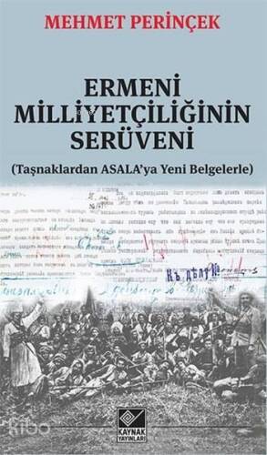 Ermeni Milliyetçiliğinin Serüveni; Taşnaklardan ASALA'ya Yeni Belgelerle - 1