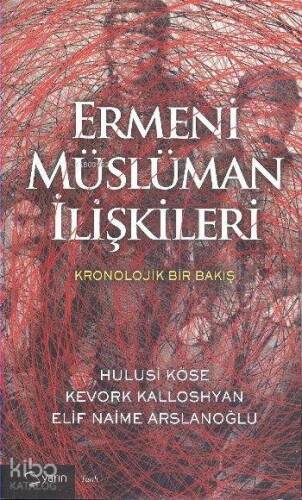 Ermeni Müslüman İlişkileri; Kronolojik Bir Bakış - 1