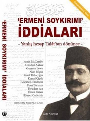 Ermeni Soykırımı İddiaları; Yanlış Hesap Talat'tan Dönünce - 1