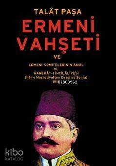 Ermeni Vahşeti; ve Ermeni Komitelerinin Âmâl ve Harekât-ı İhtilâliyesi 1916 - 1