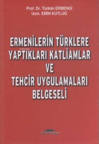 Ermenilerin Türklere Yaptıkları Katliamlar ve Tehcir Uygulamaları Belgeseli - 1