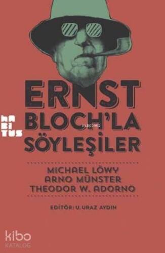 Ernst Bloch'la Söyleşiler - 1