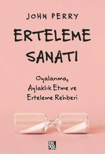 Erteleme Sanatı - Oyalanma Aylaklık Etme ve Erteleme Rehberi - 1