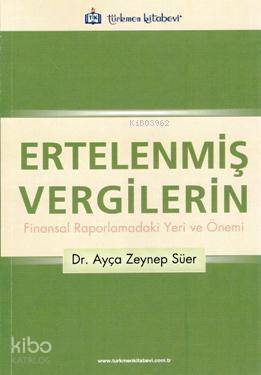 Ertelenmiş Vergilerin Finansal Raporlamadaki Yeri ve Önemi - 1